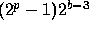 (2^p - 1)2^(b-3)